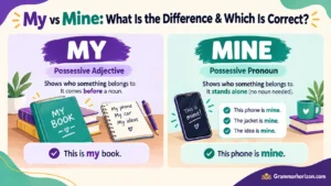 My vs Mine: What Is the Difference & Which Is Correct?