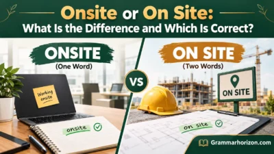 Onsite or On Site: What Is the Difference and Which Is Correct?