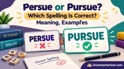 Persue or Pursue? Which Spelling Is Correct? Meaning, Examples
