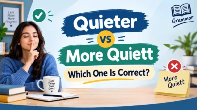 Quieter vs More Quiett: Which One Is Correct?